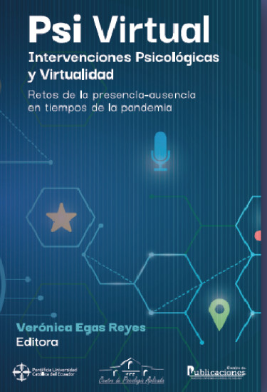 PSI Virtual. Intervenciones Psicológicas y Virtualidad: Retos de la presencia–ausencia en tiempos de la pandemia