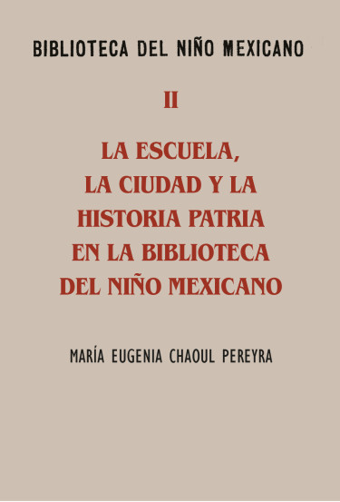 La escuela, la ciudad y la historia patria en la Biblioteca del Niño Mexicano