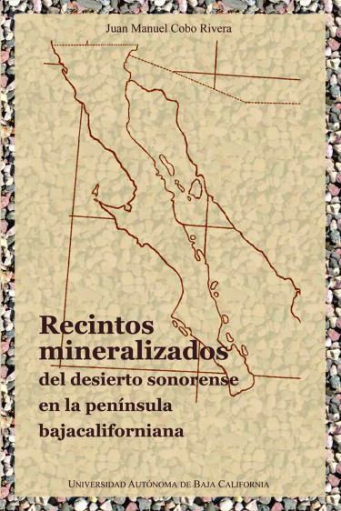 Recintos mineralizados del desierto sonorense en la península bajacaliforniana
