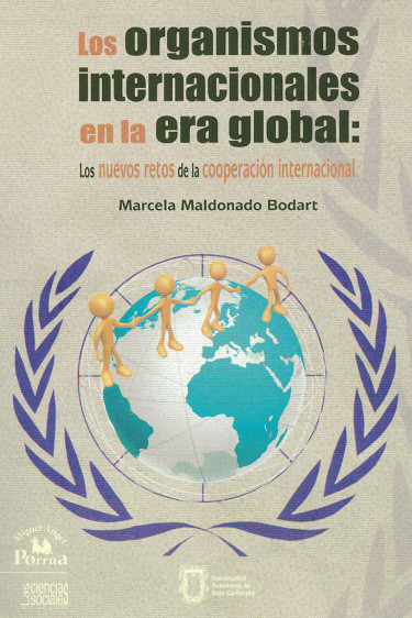Los Organismos Internacionales en la Era Global: Los Nuevos Retos de la Cooperación Internacional