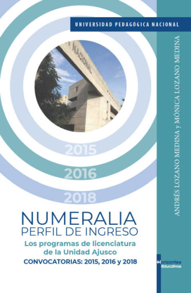 Numeralia perfil de ingreso. Los programas de licenciatura de la Unidad Ajusco. Convocatorias: 2015, 2016 y 2018