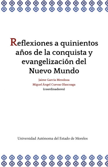 Reflexiones a quinientos años de la conquista y evangelización del Nuevo Mundo