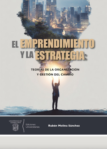 El emprendimiento y la estrategia: teorías de la organización y gestión del cambio