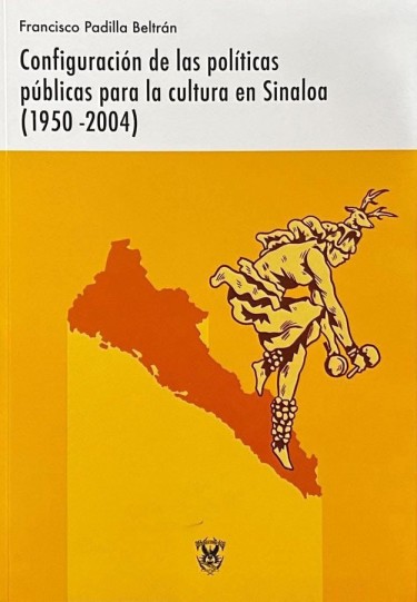 Configuración de las políticas públicas para la cultura en Sinaloa (1950‐2004)