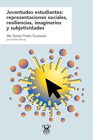 Juventudes estudiantes: representaciones sociales, resilencias, imaginarios y subjetividades