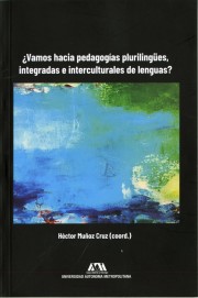 ¿Vamos hacia pedagogías plurilingües, integradas e interculturales de lenguas?