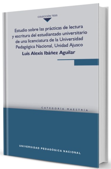Estudio sobre las prácticas de lectura y escritura del estudiantado universitario de una licenciatura de la Universidad Pedagógica Nacional, Unidad Ajusco