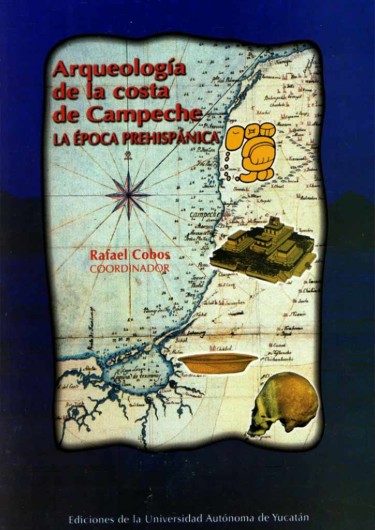 Arqueología de la costa de Campeche: La época prehispánica