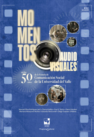 Momentos audiovisuales en los 50 años de la Escuela de Comunicación Social de la Universidad del Valle
