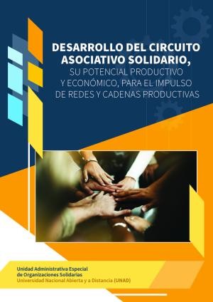 Desarrollo del circuito asociativo solidario, su potencial productivo y económico, para el impulso de redes y cadenas productivas