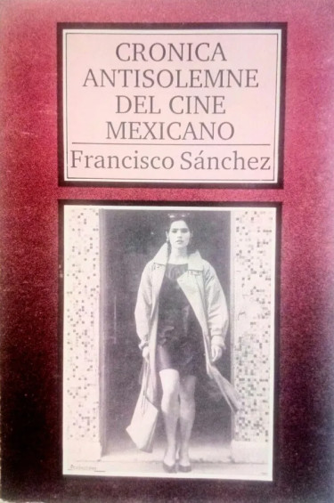 Crónica antisolemne del cine mexicano