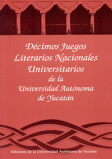 Décimos juegos literarios nacionales universitarios de la Universidad Autónoma de Yucatán