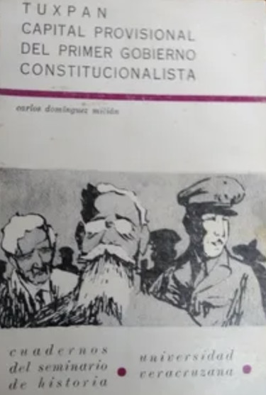 Tuxpan, capital provisional del primer gobierno constitucionalista