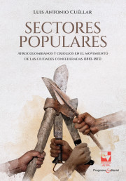 Portada de la publicación Sectores populares, afrocolombianos y criollos en el movimiento de las ciudades confederadas (1810-1813)