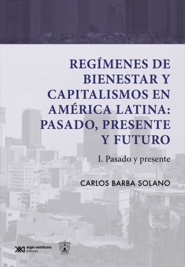 Regímenes de bienestar y capitalismos en América Latina: pasado, presente y futuro