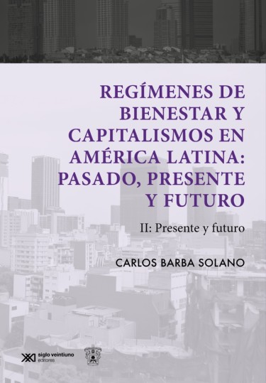Regímenes de bienestar y capitalismos en América Latina: pasado, presente y futuro