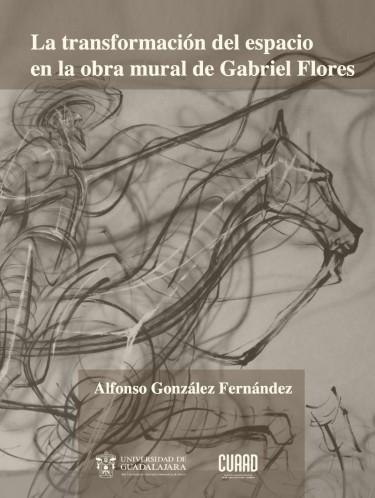 La transformación del espacio en la obra mural de Gabriel Flores