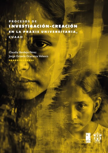 Procesos de investigación-creación en la praxis universitaria, CUAAD