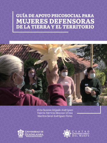 Guía de apoyo psicosocial para mujeres defensoras de la tierra y el territorio