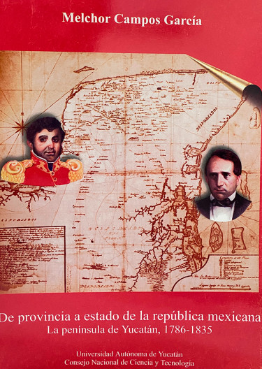 De provincia a estado de la República Mexicana: La Península de Yucatán, 1786-1835