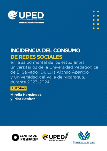 Incidencia del consumo de redes en salud mental de los estudiantes universitarios de la Universidad Pedagógica de El Salvador Dr. Luis Alonso Aparicio y Universidad del Valle de Nicaragua, durante 2023-2024