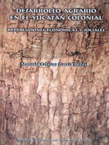 Desarrollo agrario en el Yucatán colonial: Repercusiones económicas y sociales