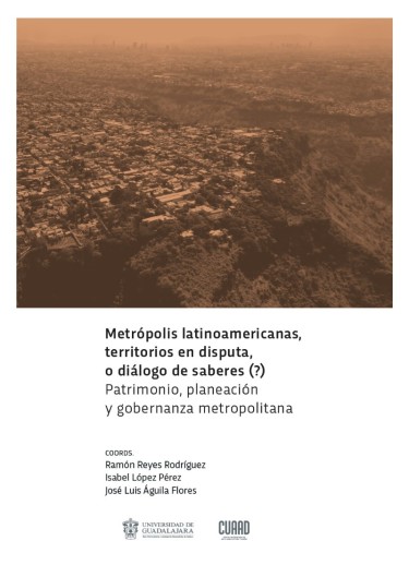 Metrópolis latinoamericanas, territorios en disputa, o diálogo de saberes (?)