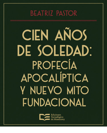 Portada: Cien años de soledad: profecía apocalíptica y nuevo mito fundacional