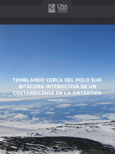 Temblando cerca del Polo Sur. Bitácora interactiva de un costarricense en la Antártida
