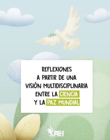 Reflexiones a partir de una visión multidisciplinaria entre la ciencia y la paz mundial