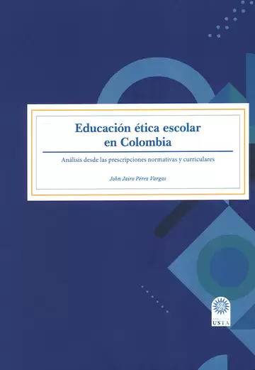 Educación ética escolar en Colombia. Análisis desde las prescripciones normativas y curriculares