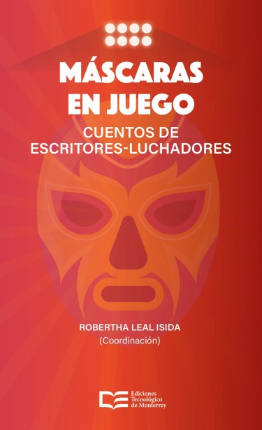 Máscaras en juego: cuentos de escritores-luchadores