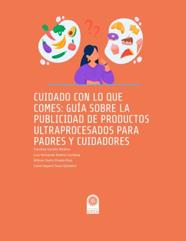 Cuidado con lo que comes: guía sobre la publicidad de productos ultraprocesados para padres y cuidadores
