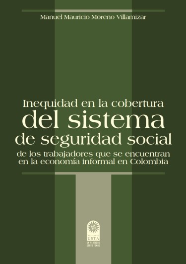 Inequidad en la cobertura del sistema de seguridad social de los trabajadores que se encuentran en la economía informal en Colombia