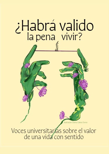 ¿Habrá valido la pena vivir? Voces universitarias sobe el valor de una vida con sentido