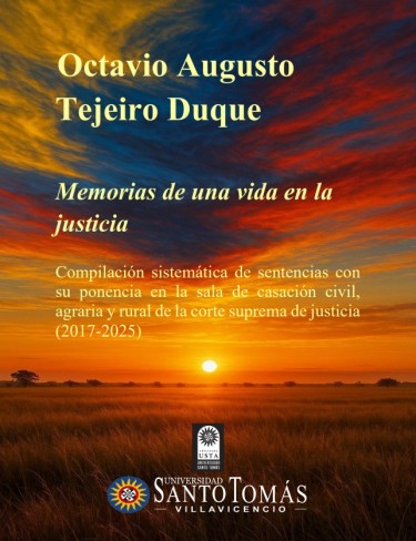 Memorias de una vida en la justicia: compilación sistemática de sentencias con su ponencia en la sala de casación civil, agraria y rural de la corte suprema de justicia (2017-2025)
