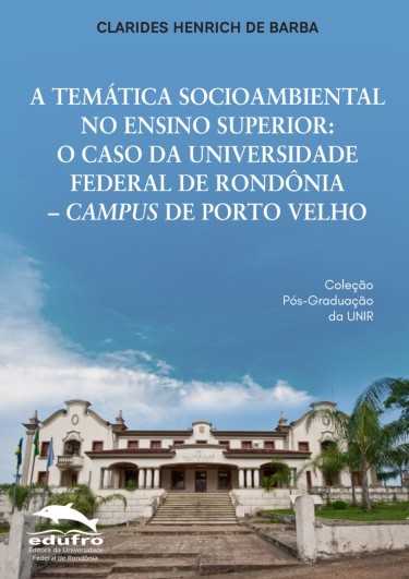 Portada: A Temática socioambiental no ensino superior: O caso da Universidade federal de Rondônia - Campus de Porto Velho