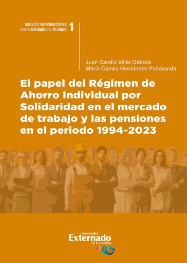 Portada: El papel del Régimen de Ahorro Individual por Solidaridad en el mercado de trabajo y las pensiones en el periodo 1994-2023