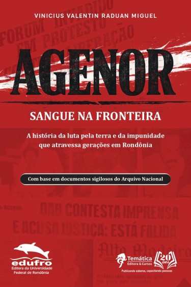 Portada: AGENOR SANGUE NA FRONTEIRA A história da luta pela terra e da impunidade que atravessa gerações em Rondônia
