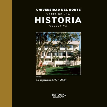 Universidad del Norte. Voces de una historia colectiva
