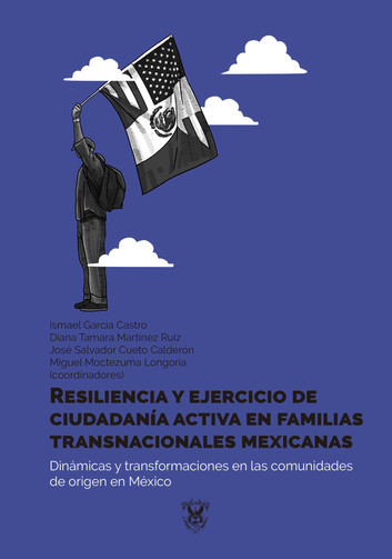 Resiliencia y ejercicio de ciudadanía activa en familias transnacionales mexicanas
