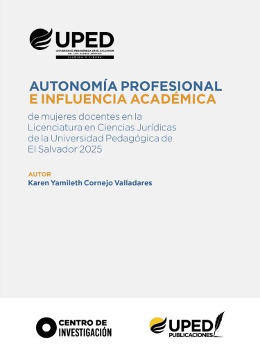 Autonomía profesional e influencia académica de mujeres docentes en la Licenciatura en Ciencias Jurídicas de la Universidad Pedagógica de El Salvador