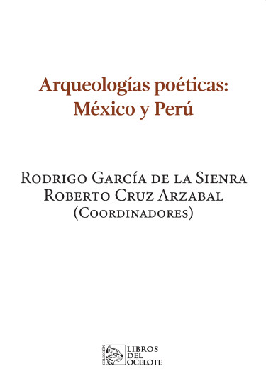 Arqueologías poéticas: México y Perú