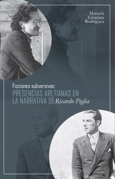 Ficciones subversivas: presencias arltianas en la narrativa de Ricardo Piglia