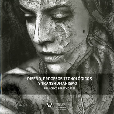 Diseño, procesos tecnológicos y transhumanismo