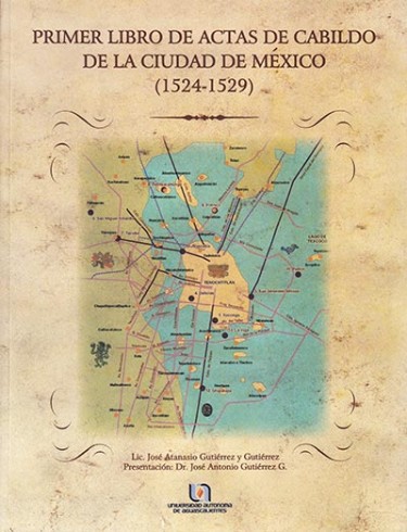 Primer Libro de Actas de Cabildo de la Ciudad de México (1524-1529)