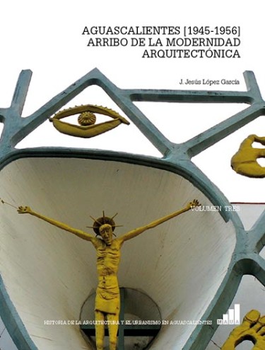 Aguascalientes [1945-1956] Arribo de la Modernidad Arquitectónica