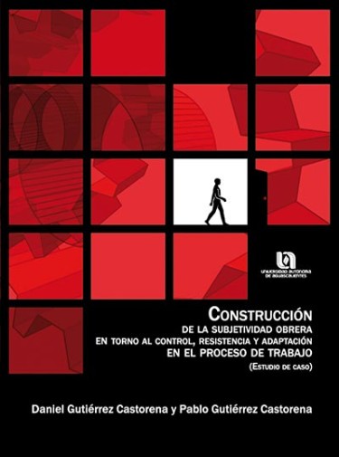 Construcción de la Subjetividad Obrera en Torno al Control, Resistencia y Adaptación en el Proceso de Trabajo