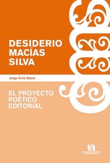 Desiderio Macías Silva. El Proyecto Poético Editorial