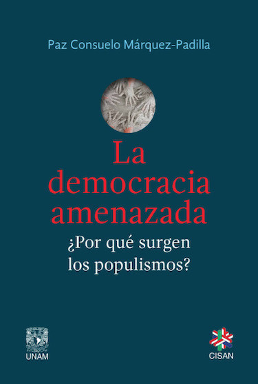La democracia amenzada ¿Por qué surgen los populismos?